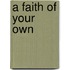 A Faith Of Your Own