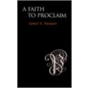A Faith To Proclaim by James S. Stewart