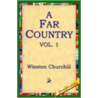 A Far Country, Vol1 door Winston S. Churchill