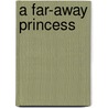 A Far-Away Princess door John A. Campbell