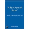 A Few Acres Of Snow by Robert Leckie