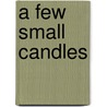 A Few Small Candles door Onbekend