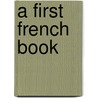 A First French Book by Charles Alfred Downer