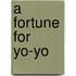 A Fortune For Yo-Yo