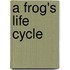 A Frog's Life Cycle