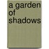 A Garden Of Shadows