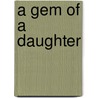 A Gem Of A Daughter door Pam Brown