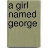 A Girl Named George door George Sargent Janes Leubuscher Patton
