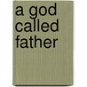 A God Called Father door Judith Machree