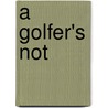 A Golfer's Not door Keith Baxter