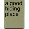 A Good Hiding Place by Päivi Stalder