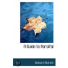 A Guide To Parsifal door Richard Aldrich