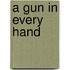 A Gun In Every Hand