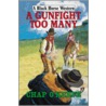 A Gunfight Too Many door Chap O'Keefe