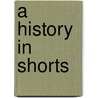 A History In Shorts by Don Lister