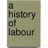 A History Of Labour door Gilbert Stone