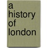 A History of London door Walter Besant