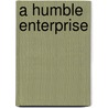 A Humble Enterprise door Onbekend