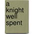 A Knight Well Spent
