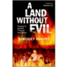 A Land Without Evil door Benedict Rogers