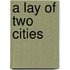 A Lay Of Two Cities
