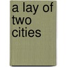A Lay Of Two Cities door Jesharelah Jesharelah