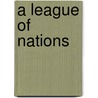 A League Of Nations door Henry Noel Brailsford