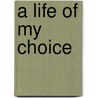 A Life Of My Choice door Wilfred Thesiger
