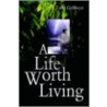 A Life Worth Living by Todd Goldwyn