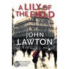 A Lily of the Field door John Lawton