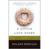 A Little Love Story door Roland Merullo