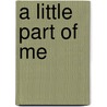 A Little Part Of Me door Letia