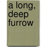 A Long, Deep Furrow by Howard S. Russell