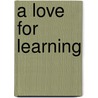 A Love for Learning door Gretchen Hirsch