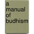 A Manual Of Budhism
