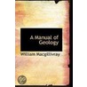 A Manual Of Geology door William Macgillivray