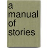 A Manual Of Stories door William Byron Forbush
