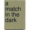 A Match In The Dark door George Rose