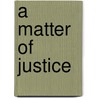 A Matter Of Justice door Steve Alcorn