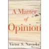 A Matter Of Opinion door Victor S. Navasky