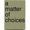 A Matter of Choices door Fay Ajzentberg-Selove