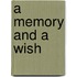 A Memory And A Wish