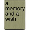 A Memory And A Wish door Erin McGraw