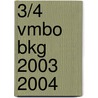 3/4 Vmbo BKG 2003 2004 by I. van den Berg