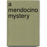 A Mendocino Mystery door Mary Cesario Weaver