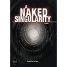 A Naked Singularity by Sergio De La Pava