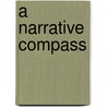A Narrative Compass door Onbekend