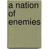 A Nation of Enemies door Pamela Costable