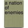 A Nation of Enemies door Pamela Costable
