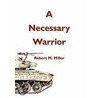 A Necessary Warrior door Robert M. Miller
